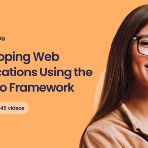Developing Web Applications Using the Django Framework